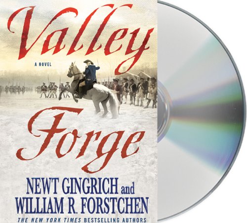 Valley Forge: George Washington and the Crucible of Victory by Newt Gingrich