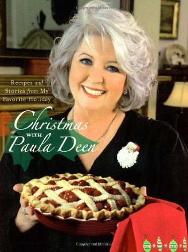 Christmas with Paula Deen: Recipes and Stories from My Favorite Holiday by Paula Deen