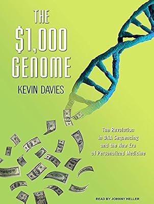 The $1,000 Genome: The Revolution in DNA Sequencing and the New Era of Personalized Medicine