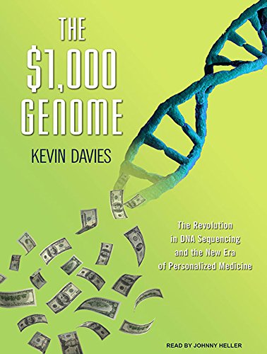 The $1,000 Genome: The Revolution in DNA Sequencing and the New Era of Personalized Medicine by Kevin Davies