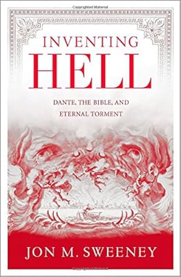 Inventing Hell: Dante, the Bible and Eternal Torment