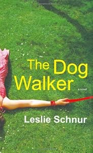 The Dog Walker: A Novel by Leslie Schnur