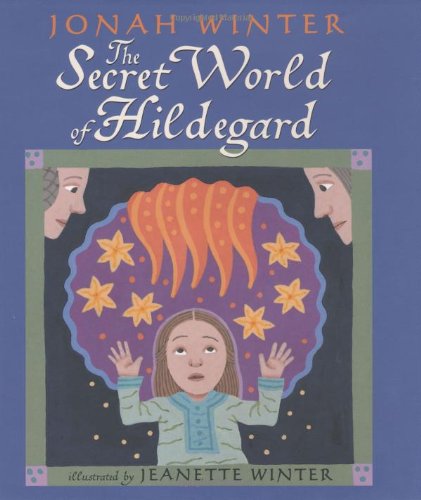 The Secret World Of Hildegard by Jonah Winter