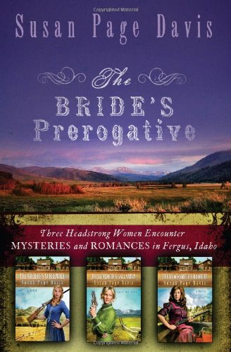 The Bride's Prerogative: Fergus, Idaho, Becomes Home to Three Mysteries Ending in Romances by Susan Page Davis