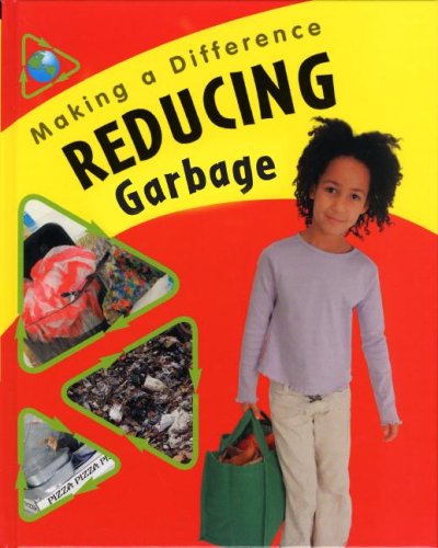 Reducing Garbage (Making a Difference) by Sue Barraclough