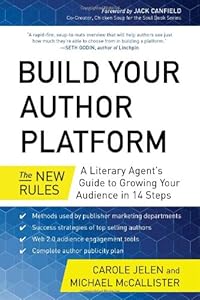Build Your Author Platform: The New Rules: A Literary Agents Guide to Growing Your Audience in 14 Steps by Carole Jelen