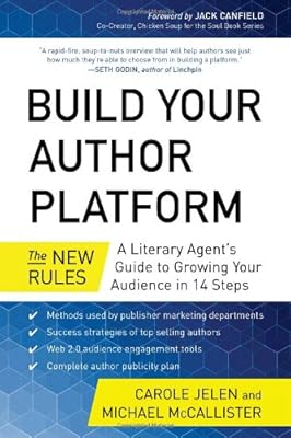 Build Your Author Platform: The New Rules: A Literary Agents Guide to Growing Your Audience in 14 Steps
