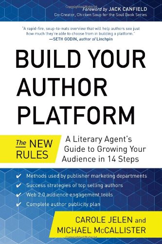 Build Your Author Platform: The New Rules: A Literary Agents Guide to Growing Your Audience in 14 Steps by Carole Jelen