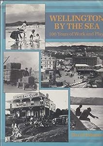 Wellington by the sea: 100 years of work and play