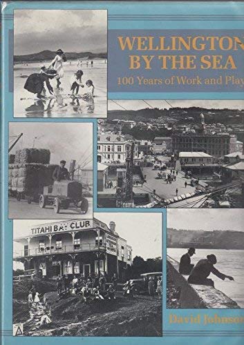 Wellington by the sea: 100 years of work and play by David Johnson