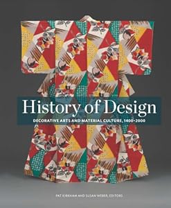 History of Design: Decorative Arts and Material Culture, 14002000 by Bard Graduate Center  ,