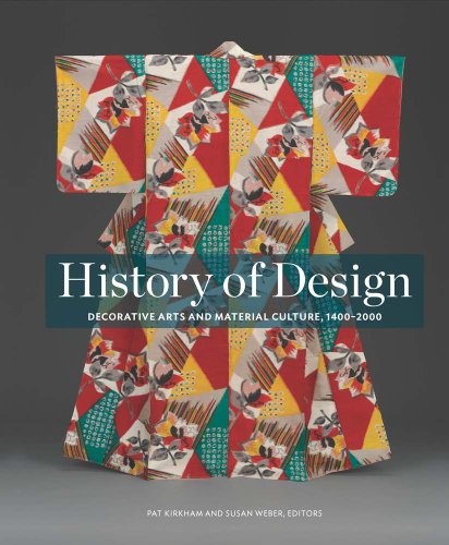 History of Design: Decorative Arts and Material Culture, 14002000 by Bard Graduate Center  ,
