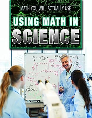 Using Math in Science (Math You Will Actually Use)