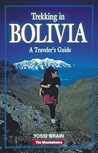 Trekking in Bolivia: A Traveler's Guide by Yossi Brain