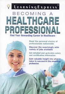 Becoming a Healthcare Professional by LearningExpress Editors