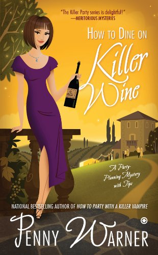 How to Dine on Killer Wine: A Party-Planning Mystery by Penny Warner