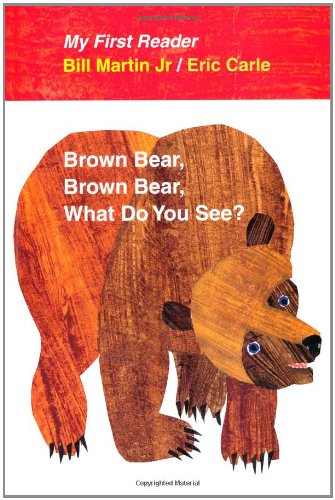 Brown Bear, Brown Bear, What Do You See? My First Reader by Bill Martin