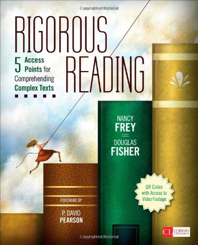 Rigorous Reading: 5 Access Points for Comprehending Complex Texts by Nancy Frey