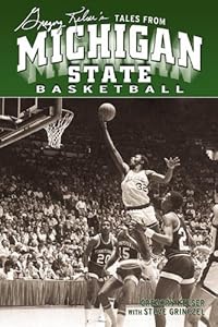 Greg Kelser's Tales from Michigan State Basketball by Gregory Kelser