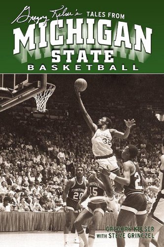 Greg Kelser's Tales from Michigan State Basketball by Gregory Kelser
