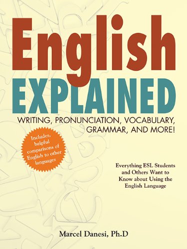 English Explained!: Writing, Pronunciation, Vocabulary, Grammar, and More! by Marcel Danesi