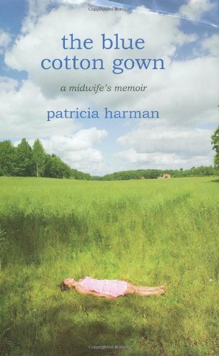 The Blue Cotton Gown: A Midwife's Memoir by Patricia Harman