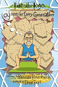 Yiddische Yoga: OYsanas for Every Generation by Rhonda Rosenheck