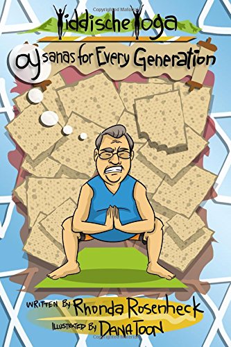 Yiddische Yoga: OYsanas for Every Generation by Rhonda Rosenheck