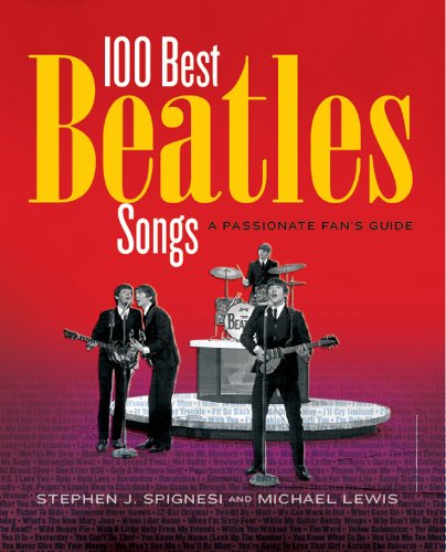 100 Best Beatles Songs: A Passionate Fan's Guide by Michael Lewis