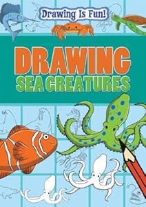 Drawing Sea Creatures (Drawing Is Fun!)