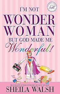 I'm Not Wonder Woman: But God Made Me Wonderful! (Women of Faith (Zondervan))