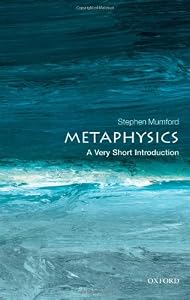 Metaphysics: A Very Short Introduction by Stephen Mumford