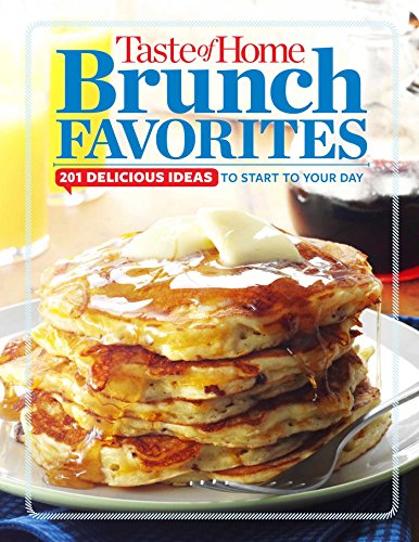 Taste of Home Brunch Favorites: 201 Delicious Ideas To Start Your Day by Editors at Taste of Home