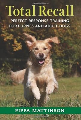 Total Recall: Perfect Response Training for Puppies and Adult Dogs