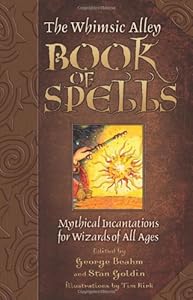 The Whimsic Alley Book of Spells: Mythical Incantations for Magicians of All Ages