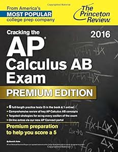 Cracking the AP Calculus AB Exam 2016, Premium Edition