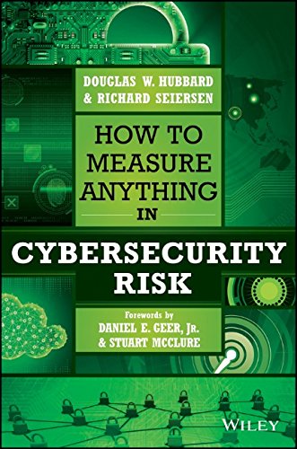 How to Measure Anything in Cybersecurity Risk by Douglas W Hubbard