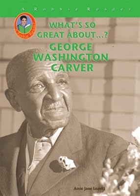 George Washington Carver (Robbie Readers) (What's So Great About...?)