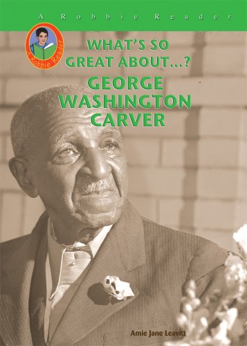 George Washington Carver (Robbie Readers) (What's So Great About...?) by Amie Jane Leavitt