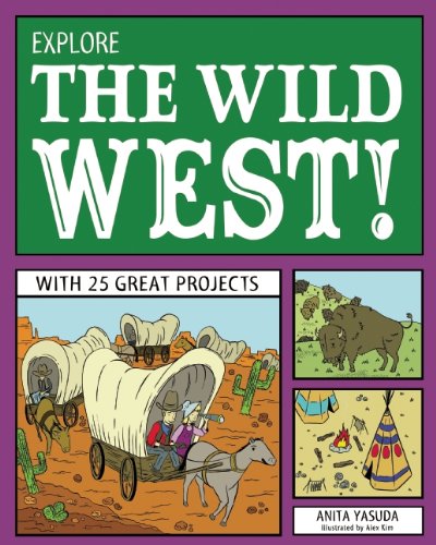 Explore the Wild West!: With 25 Great Projects by Anita Yasuda