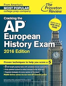 Cracking the AP European History Exam, 2016 Edition: Created for the New 2016 Exam