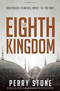 The Eighth Kingdom: How Radical Islam Will Impact the End Times