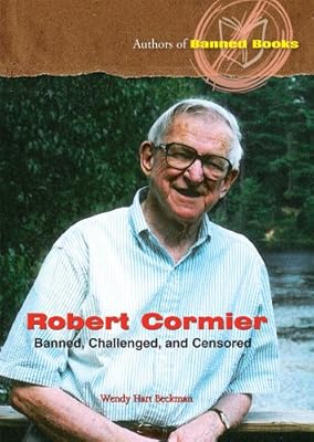 Robert Cormier: Banned, Challenged, and Censored (Authors of Banned Books)