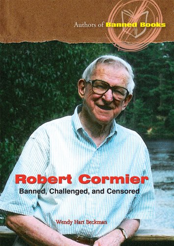 Robert Cormier: Banned, Challenged, and Censored (Authors of Banned Books) by Wendy Hart Beckman