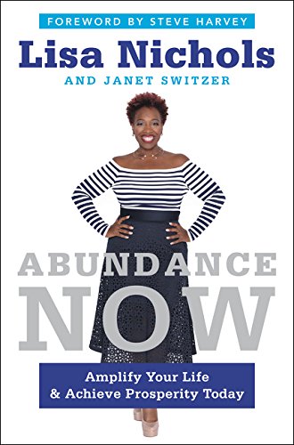 Abundance Now: Amplify Your Life &amp; Achieve Prosperity Today by Lisa Nichols                       ,
