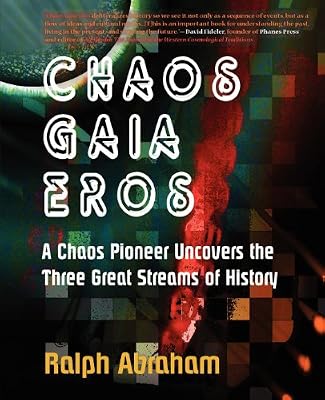 Chaos, Gaia, Eros: A Chaos Pioneer Uncovers the Three Great Streams of History