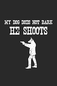 My dog does not bark, he shoots: Monatsplaner, Termin-Kalender | Geschenk-Idee für Hunde-Halter | A5 | 120 Seiten