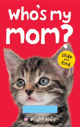 Bright Baby Slide and Find Who's My Mom? by Roger Priddy