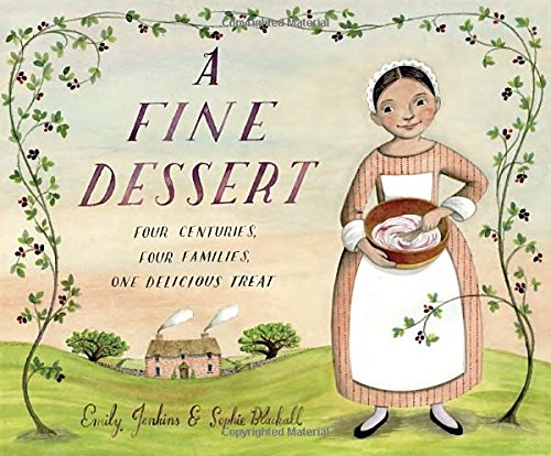 A Fine Dessert: Four Centuries, Four Families, One Delicious Treat by Emily Jenkins