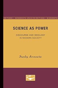 Science as Power: Discourse and Ideology in Modern Society